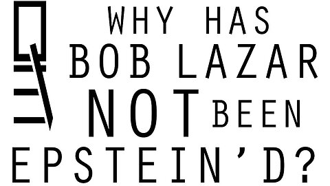Why Has Bob Lazar NOT Been Epstein'd?
