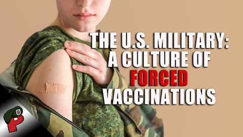 The U.S. Military: A Culture of Forced Vaccinations | Live From The Lair