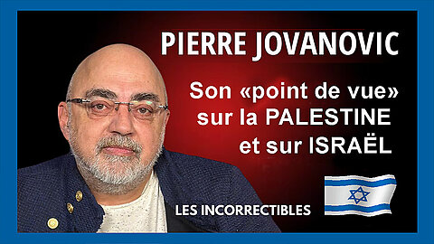 Pierre JOVANOVIC. A propos de la Palestine (Hd 1080) Voir autre lien au descriptif