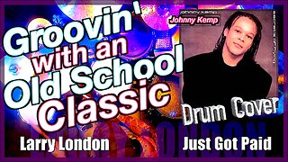 Larry London: Drum Cover - Just Got Paid by Johnny Kemp