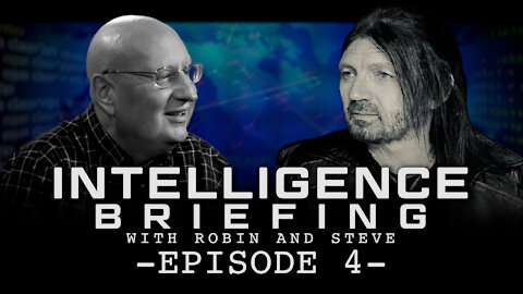 INTELLIGENCE BRIEFING WITH ROBIN AND STEVE - EPISODE 4