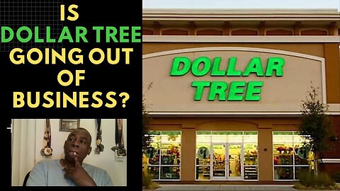 Is Dollar Tree Going Out of Business?
