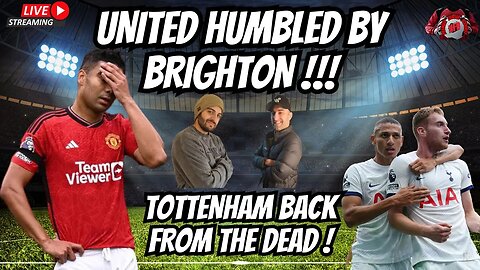 United Destroyed by Brighton ! | Spurs win it at the death + Weekly review. | EPL PODCAST EPISODE 11