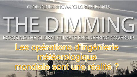 THE DIMMING - L'ingénierie météorologique mondiale est une réalité !