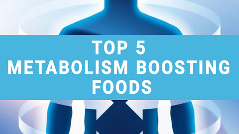 Top 5 metabolism boosting foods