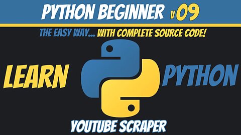 Python Beginner 09 - Youtube Scraper - Learn Python The Easy Way