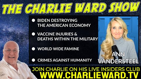 WORLD WIDE FAMINE, CRIMES AGAINST HUMANITY WITH ANN VANDERSTEEL & CHARLIE WARD