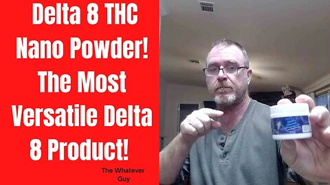 Delta 8 THC Nano Powder! The Most Versatile Delta 8 Product!