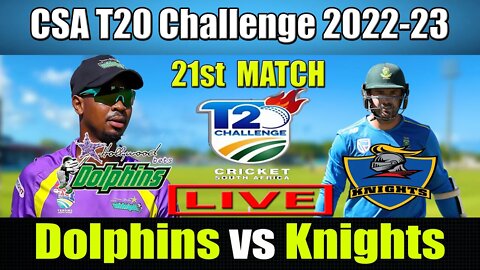 Knights vs Dolphins live Update , CSA T20 Challenge 2022-23 Live , KNG vs DOL Live t20