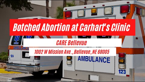 Botched Abortion at LeRoy Carhart's Clinic