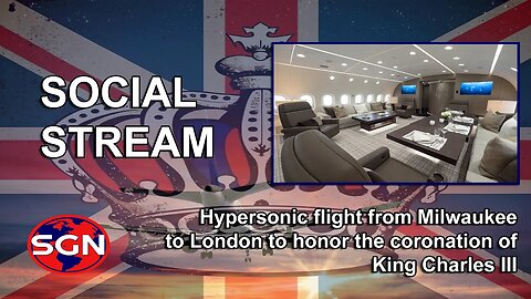 Social Stream: Hypersonic Flight from Milwaukee to London in honor of coronation of King Charles III