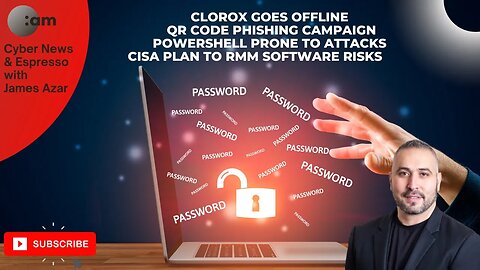 Clorox Goes Offline, QR Code Phishing Campaign, PowerShell Prone to Attacks, CISA RMM Software Risks