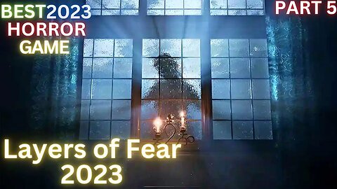 LAYERS OF FEAR 2023 Gameplay Walkthrough Part 5 [1080p 60FPS PC] - No Commentary (FULL GAME)