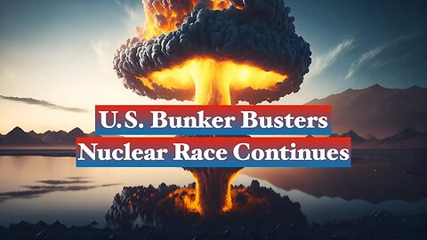 United States Military Bombs & How The Nuclear Race Continues