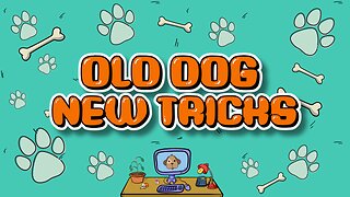 Teach an Old Dog New Tricks