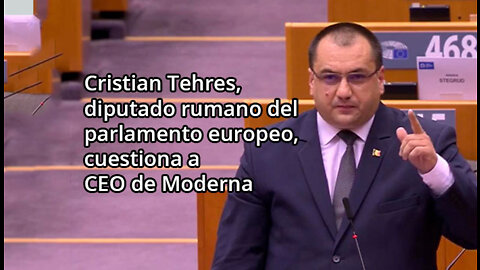 El diputado rumano Cristian Terhes, confronta al CEO de la farmacéutica Moderna.