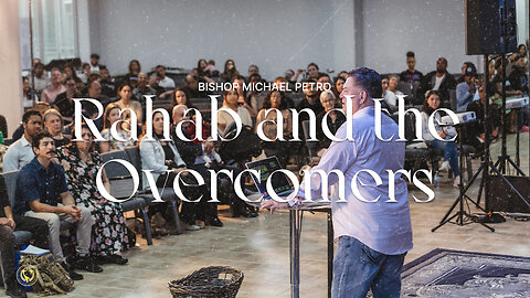 Rahab and the Overcomers | Bishop Michael Petro | 11/05/2023