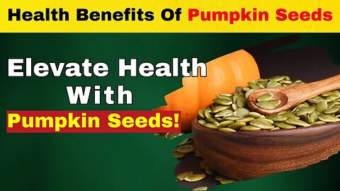 Supercharge Your Health with Pumpkin Seeds: Here's How