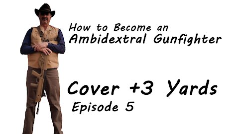 Episode 5 Cover + 3 Yards - How to Become an Ambidextral Gunfighter