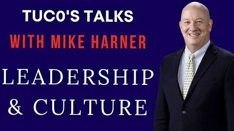 TUC0's Talks Episode 22: Mike Harner, Chief of Staff - Leadership & Culture