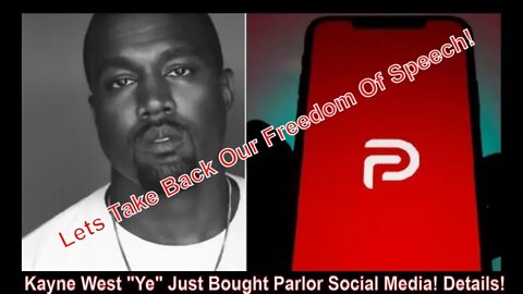 Kayne West "Ye" Just Bought Parlor Social Media Platform! Details!