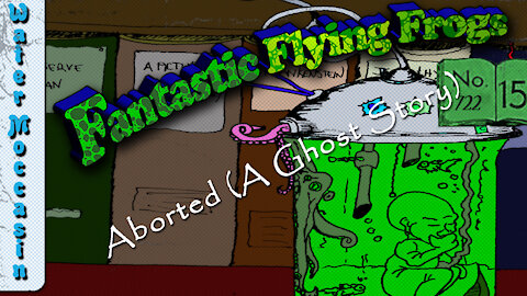 Aborted (A Ghost Story) - The Fantastic Flying Frogs