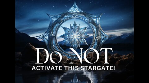 WARNING! Do NOT Activate This Stargate!