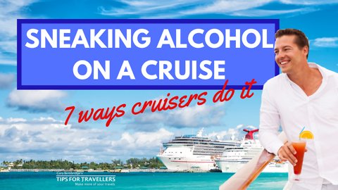 Smuggling Alcohol On A Cruise. 7 Ways Cruisers Do It.