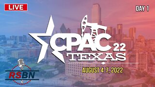 🔴 CPAC LIVE: Day One - Thursday, August 4, 2022