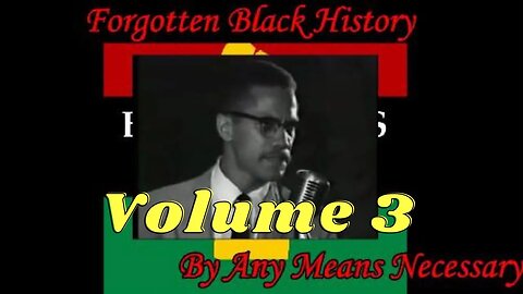 By Any Means Necessary Vol.03 (Revised) | Forgotten Black History #youtubeblack