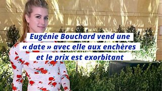 Eugénie Bouchard vend une « date » avec elle aux enchères et le prix est exorbitant