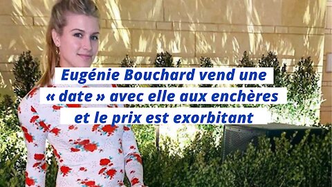 Eugénie Bouchard vend une « date » avec elle aux enchères et le prix est exorbitant