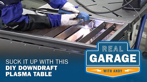 Real Garage: Suck It Up With this DIY Downdraft Plasma Table (Season 6, Episode 1)