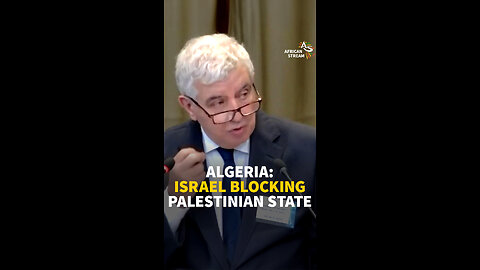ALGERIA: ISRAEL BLOCKING PALESTINIAN STATE