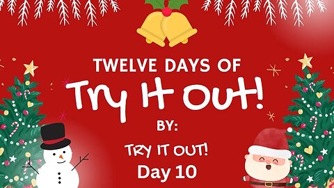 The Twelve Days of Try It Out! Day 10 | Try It Out!