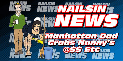 NAILSIN NEWS: Manhattan Dad Grabs Nanny's Ass Etc