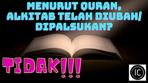 Menurut Quran, apakah Alkitab telah diubah/dipalsukan? TIDAK!!!