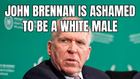 John Brennan Is Ashamed To Be A White Male