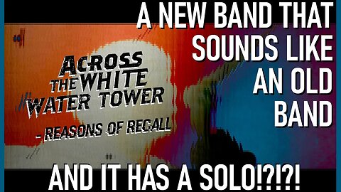 Brings you back! Across the White Water Tower - Reasons of Recall! Reaction!