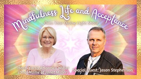 Mindfulness, Life, and Acceptance with Jason Stephenson | Own Your Divine Light Show 1