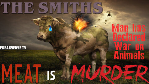 Meat is Murder by the Smiths ~ The Simple, Powerful Truth that will Change this World