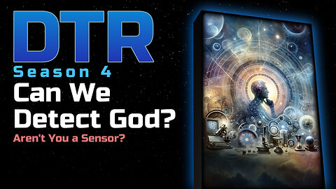 DTR Ep 374: Can We Detect God?