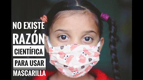 NO EXISTE RAZÓN CIENTÍFICA PARA USAR MASCARILLA