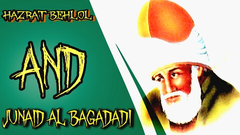 Hazrat Behlol and Junaid al-Baghdadi