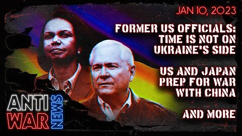 Former US Officials: Time Is Not on Ukraine's Side, US and Japan Prep for War With China, and More