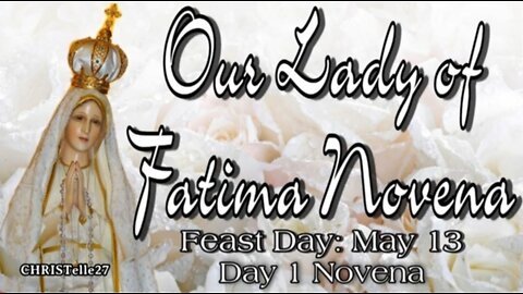 OUR LADY OF FATIMA NOVENA : Day 1 | Feast Day: May 13