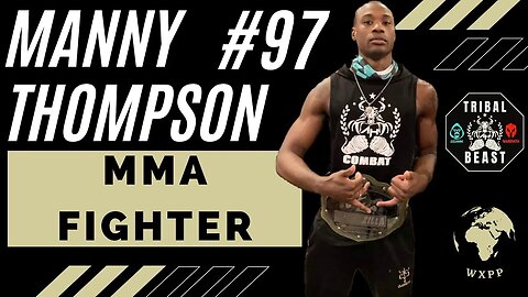 Manny Thompson (MMA Fighter) #97 #podcast #explore