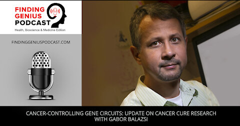 Cancer-Controlling Gene Circuits: Update on Cancer Cure Research with Gabor Balazsi