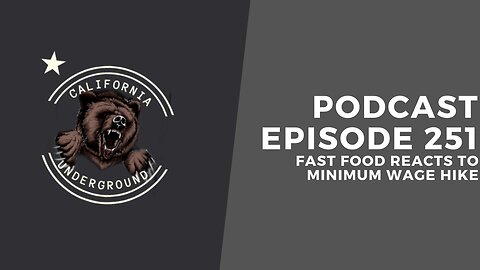 Episode 251 - Fast Food Reacts to Minimum Wage Hike
