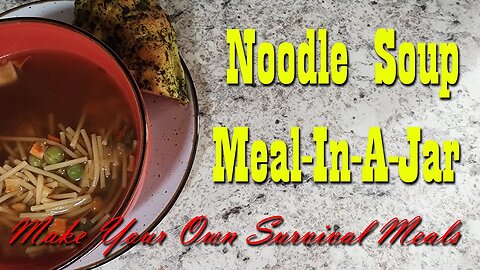 Noodle Soup Meal In A Jar ~ Make Your Own Survival Meals